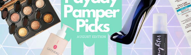 Payday Pamper Picks August