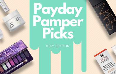 Payday Pamper Picks: July 2020